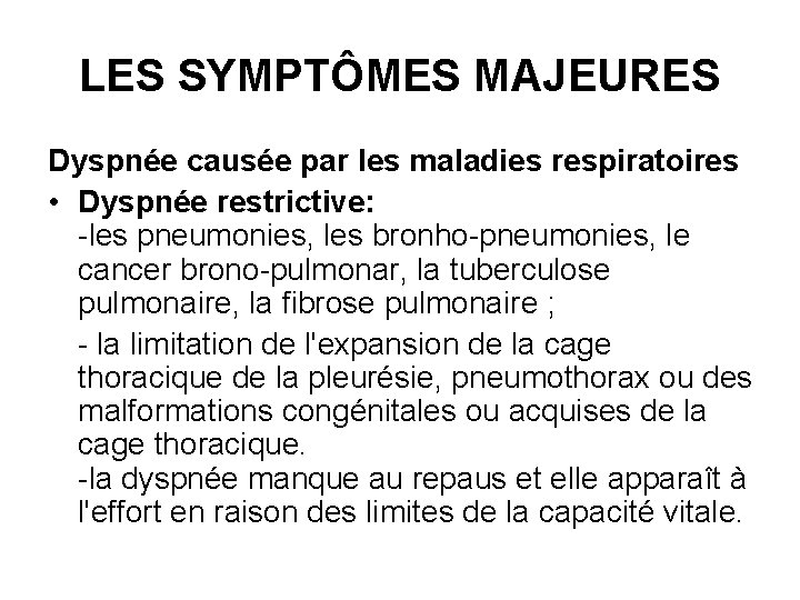 LES SYMPTÔMES MAJEURES Dyspnée causée par les maladies respiratoires • Dyspnée restrictive: -les pneumonies,