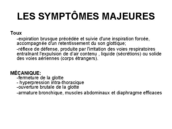 LES SYMPTÔMES MAJEURES Toux -expiration brusque précédée et suivie d'une inspiration forcée, accompagnée d'un