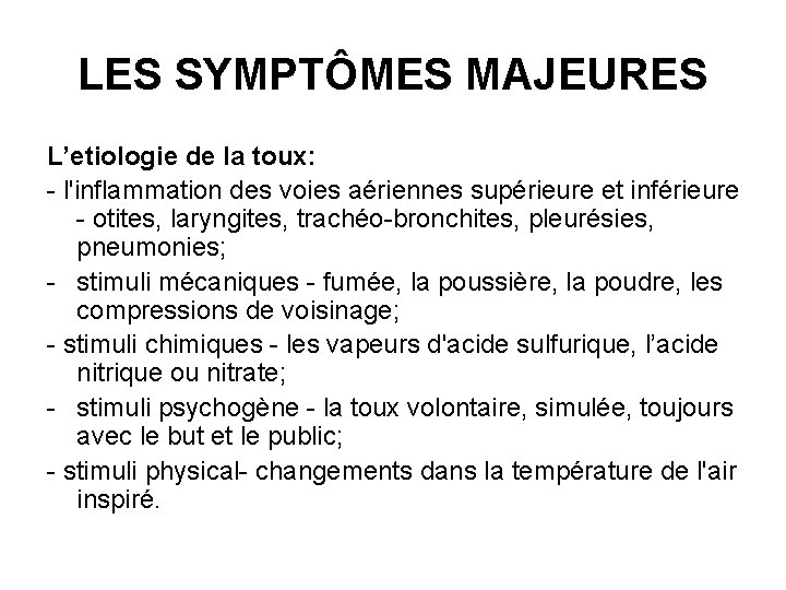 LES SYMPTÔMES MAJEURES L’etiologie de la toux: - l'inflammation des voies aériennes supérieure et