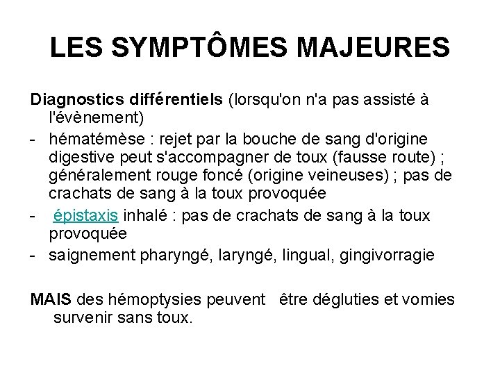LES SYMPTÔMES MAJEURES Diagnostics différentiels (lorsqu'on n'a pas assisté à l'évènement) - hématémèse :