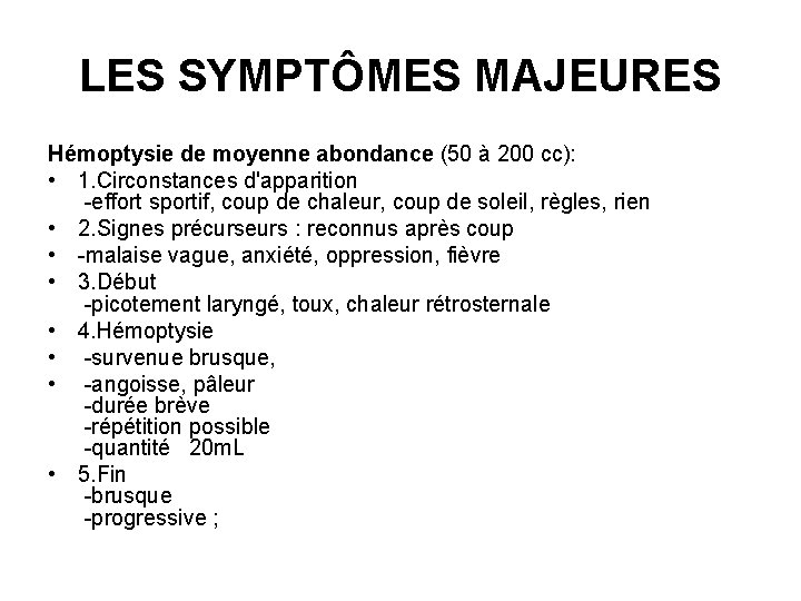 LES SYMPTÔMES MAJEURES Hémoptysie de moyenne abondance (50 à 200 cc): • 1. Circonstances