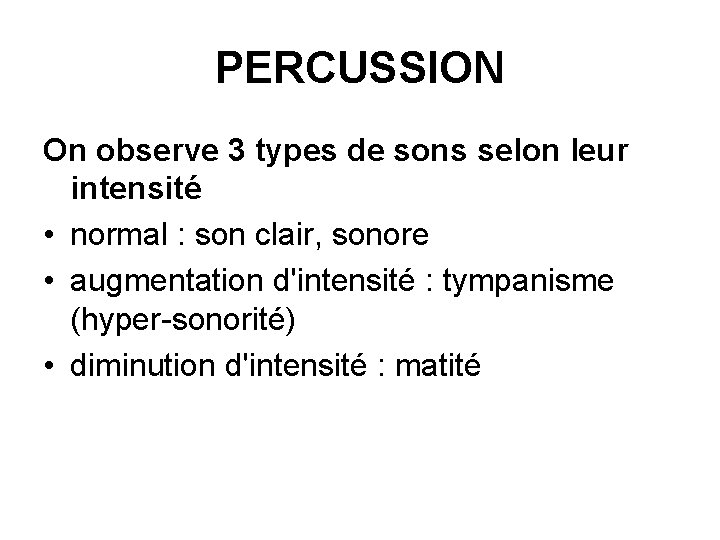 PERCUSSION On observe 3 types de sons selon leur intensité • normal : son