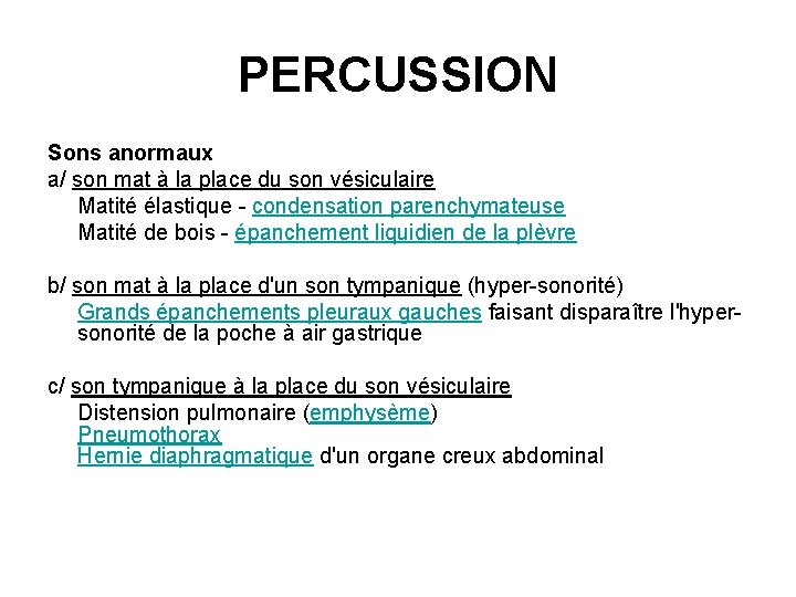 PERCUSSION Sons anormaux a/ son mat à la place du son vésiculaire Matité élastique