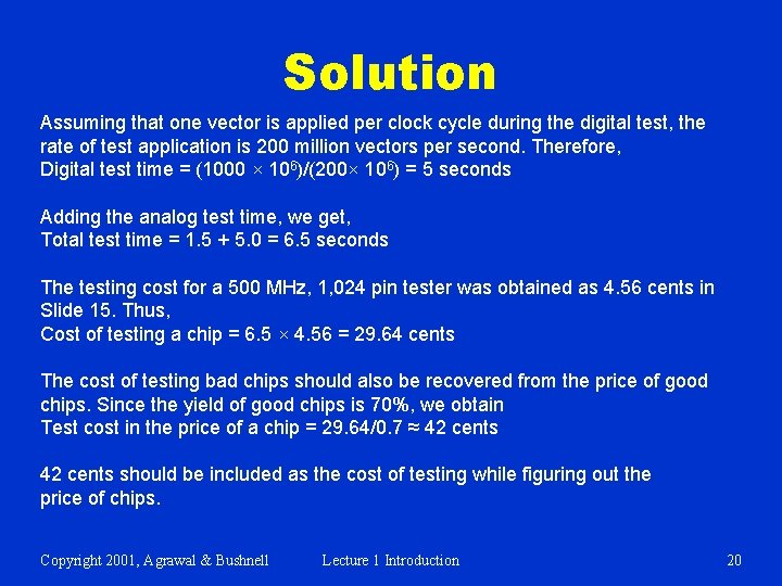Solution Assuming that one vector is applied per clock cycle during the digital test,