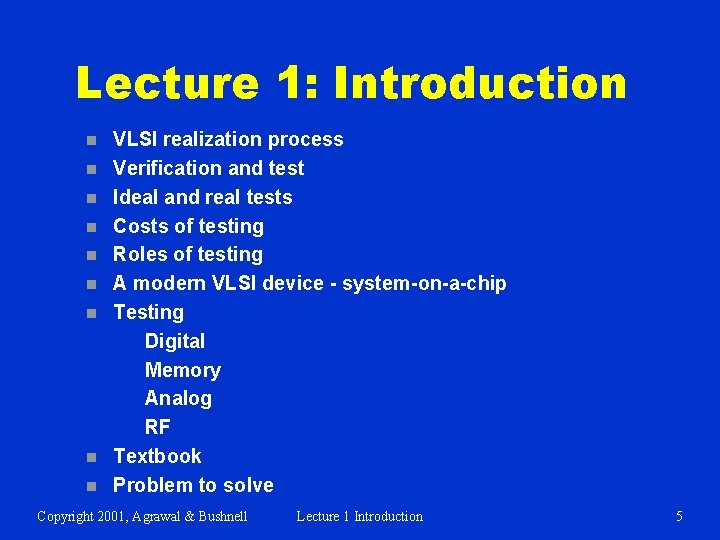 Lecture 1: Introduction n n n n VLSI realization process Verification and test Ideal
