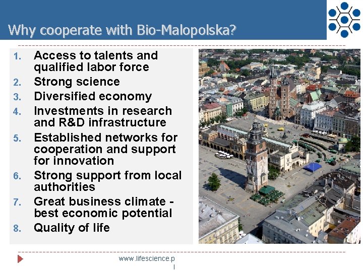 Why cooperate with Bio-Malopolska? 1. 2. 3. 4. 5. 6. 7. 8. Access to