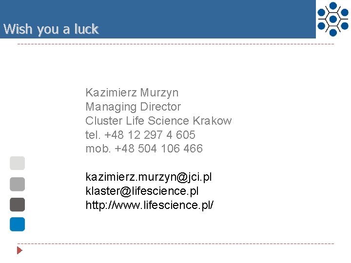 Wishcontact The you a luck Kazimierz Murzyn Managing Director Cluster Life Science Krakow tel.