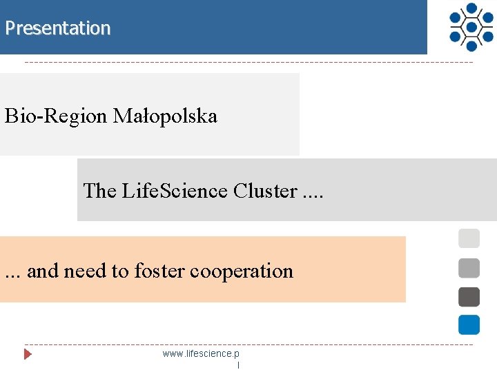 Presentation Bio-Region Małopolska The Life. Science Cluster. . . . and need to foster
