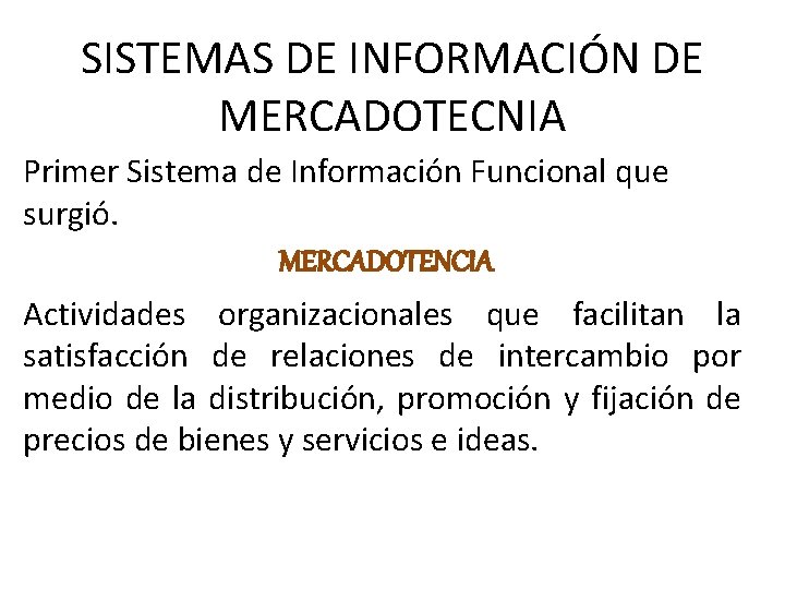 SISTEMAS DE INFORMACIÓN DE MERCADOTECNIA Primer Sistema de Información Funcional que surgió. MERCADOTENCIA Actividades