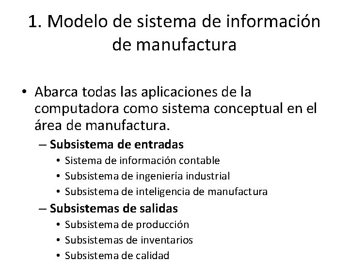 1. Modelo de sistema de información de manufactura • Abarca todas las aplicaciones de