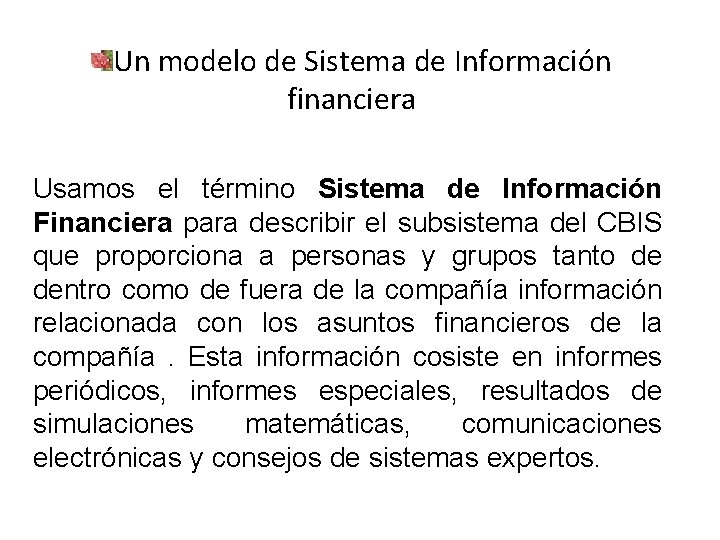 Un modelo de Sistema de Información financiera Usamos el término Sistema de Información Financiera