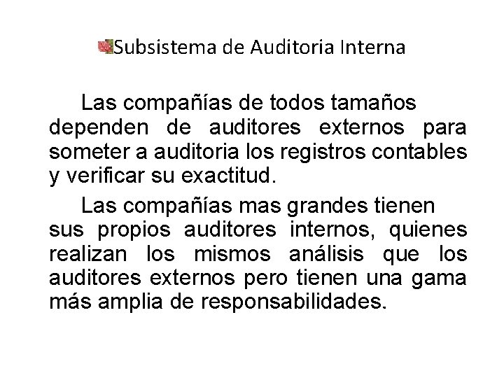 Subsistema de Auditoria Interna Las compañías de todos tamaños dependen de auditores externos para