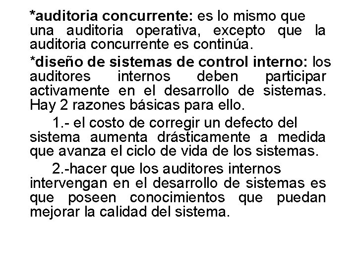 *auditoria concurrente: es lo mismo que una auditoria operativa, excepto que la auditoria concurrente