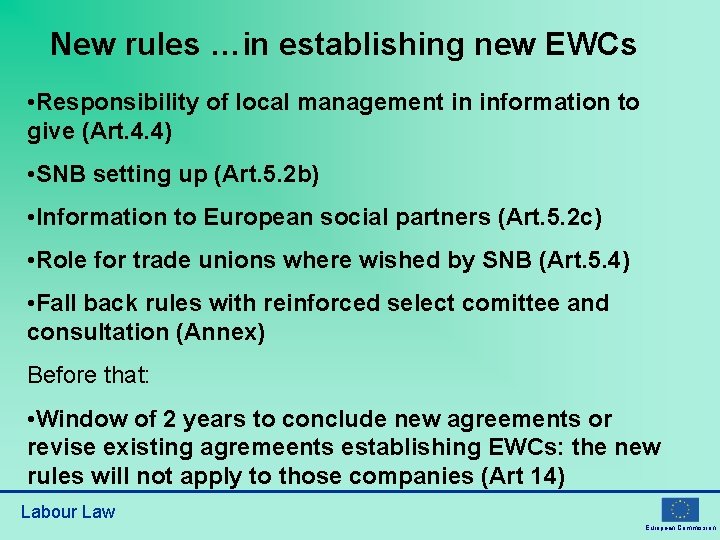 New rules …in establishing new EWCs • Responsibility of local management in information to