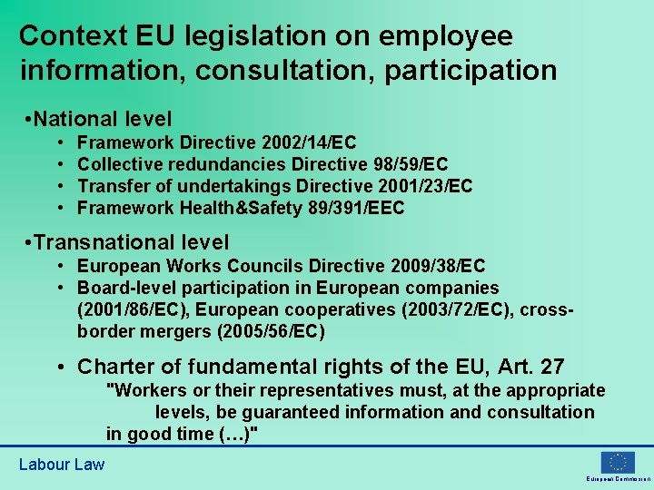 Context EU legislation on employee information, consultation, participation • National level • • Framework