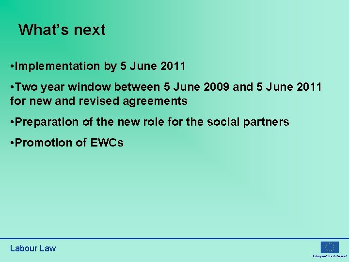 What’s next • Implementation by 5 June 2011 • Two year window between 5