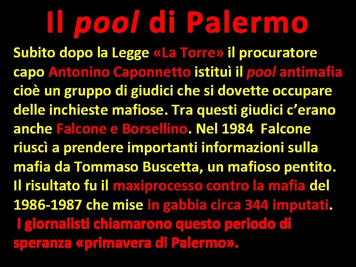 Il pool di Palermo Subito dopo la Legge «La Torre» il procuratore capo Antonino