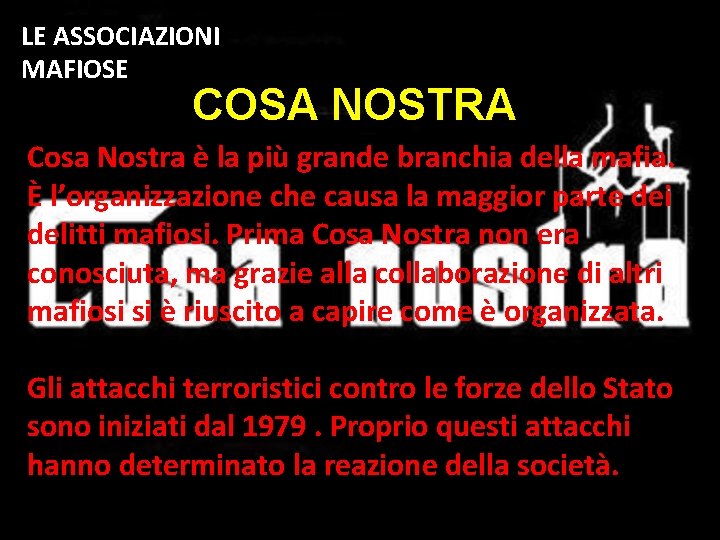 LE ASSOCIAZIONI MAFIOSE COSA NOSTRA Cosa Nostra è la più grande branchia della mafia.
