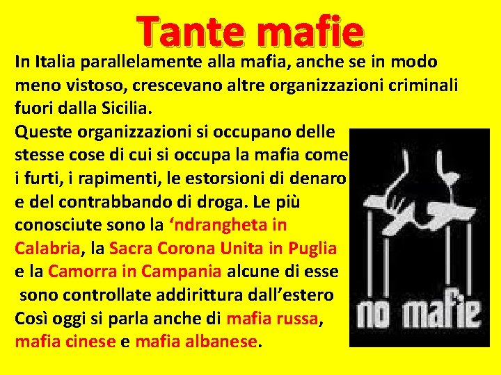 Tante mafie In Italia parallelamente alla mafia, anche se in modo meno vistoso, crescevano