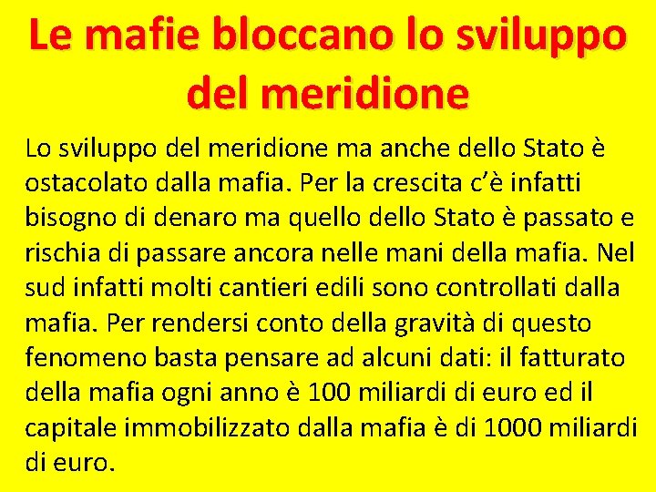 Le mafie bloccano lo sviluppo del meridione Lo sviluppo del meridione ma anche dello