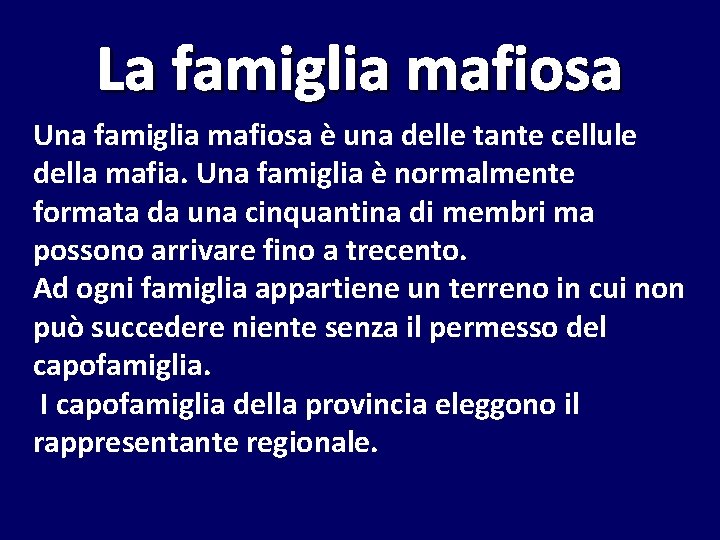 La famiglia mafiosa Una famiglia mafiosa è una delle tante cellule della mafia. Una