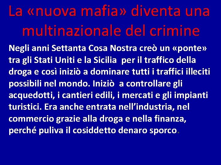 La «nuova mafia» diventa una multinazionale del crimine Negli anni Settanta Cosa Nostra creò