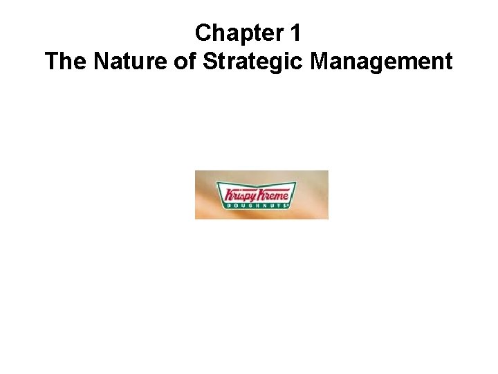 Chapter 1 The Nature of Strategic Management Strategic