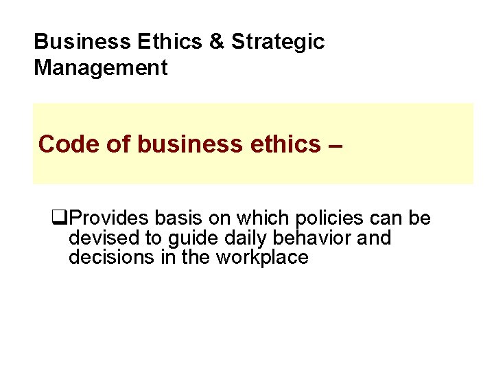 Business Ethics & Strategic Management Code of business ethics – q. Provides basis on Business Ethics & Strategic Management Code of business ethics – q. Provides basis on