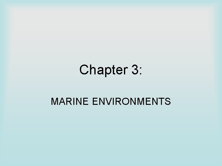 Chapter 3: MARINE ENVIRONMENTS 