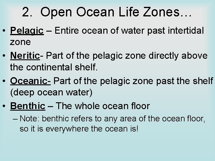 2. Open Ocean Life Zones… • Pelagic – Entire ocean of water past intertidal