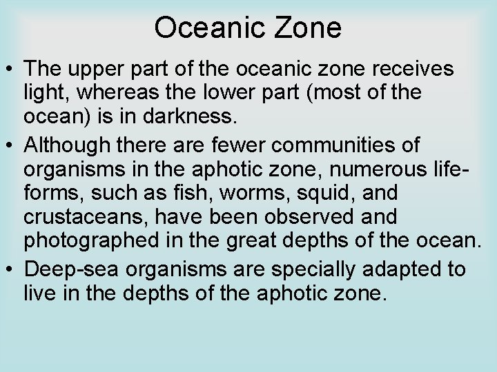 Oceanic Zone • The upper part of the oceanic zone receives light, whereas the