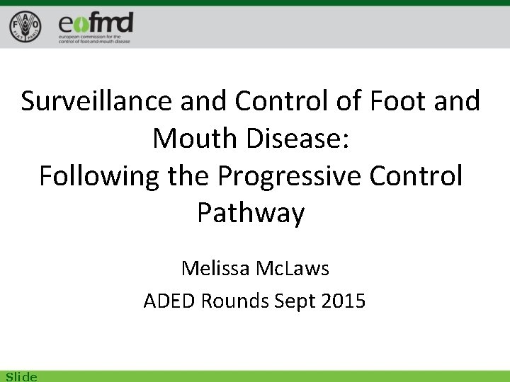 Surveillance and Control of Foot and Mouth Disease: Following the Progressive Control Pathway Melissa