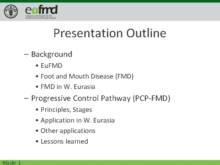 Presentation Outline – Background • Eu. FMD • Foot and Mouth Disease (FMD) •