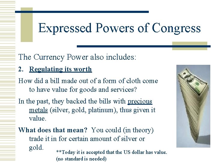 Expressed Powers of Congress The Currency Power also includes: 2. Regulating its worth How
