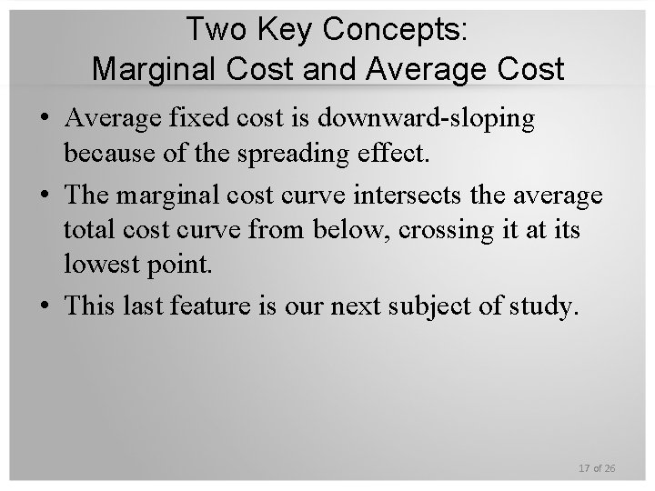 Two Key Concepts: Marginal Cost and Average Cost • Average fixed cost is downward-sloping