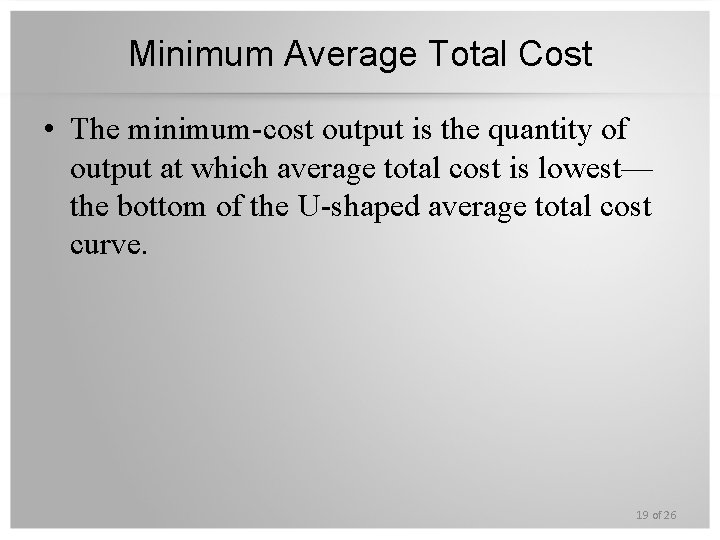 Minimum Average Total Cost • The minimum-cost output is the quantity of output at