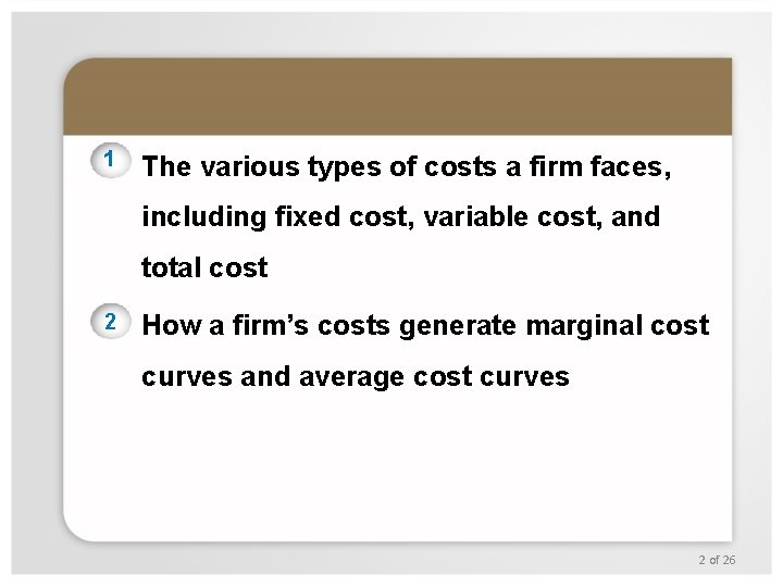 1 The various types of costs a firm faces, including fixed cost, variable cost,