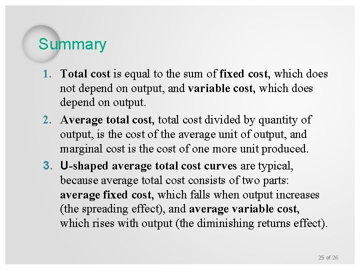 Summary 1. Total cost is equal to the sum of fixed cost, which does