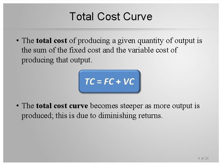 Total Cost Curve • The total cost of producing a given quantity of output