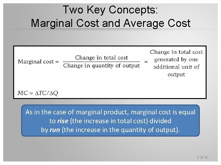 Two Key Concepts: Marginal Cost and Average Cost As in the case of marginal