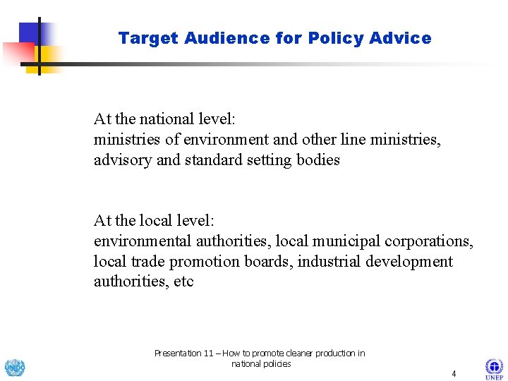 Target Audience for Policy Advice At the national level: ministries of environment and other