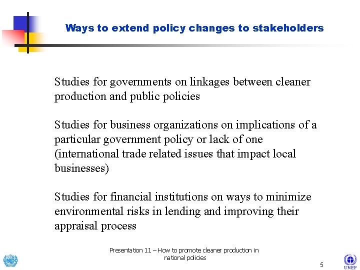 Ways to extend policy changes to stakeholders Studies for governments on linkages between cleaner