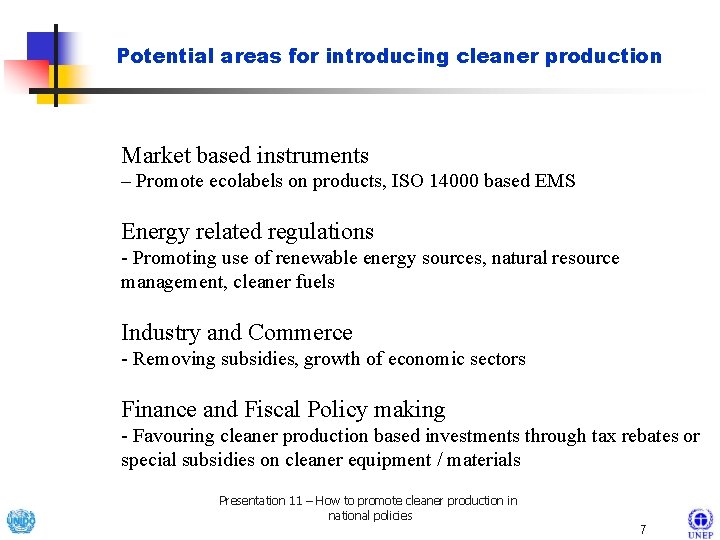 Potential areas for introducing cleaner production Market based instruments – Promote ecolabels on products,