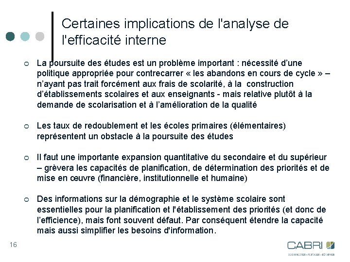 Certaines implications de l'analyse de l'efficacité interne 16 ¢ La poursuite des études est