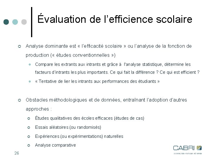 Évaluation de l’efficience scolaire ¢ Analyse dominante est « l’efficacité scolaire » ou l’analyse