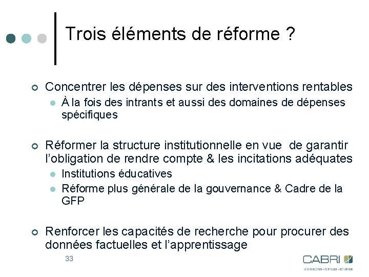 Trois éléments de réforme ? ¢ Concentrer les dépenses sur des interventions rentables l