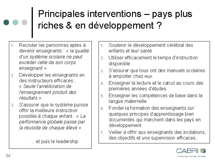 Principales interventions – pays plus riches & en développement ? 1. 2. 3. Recruter