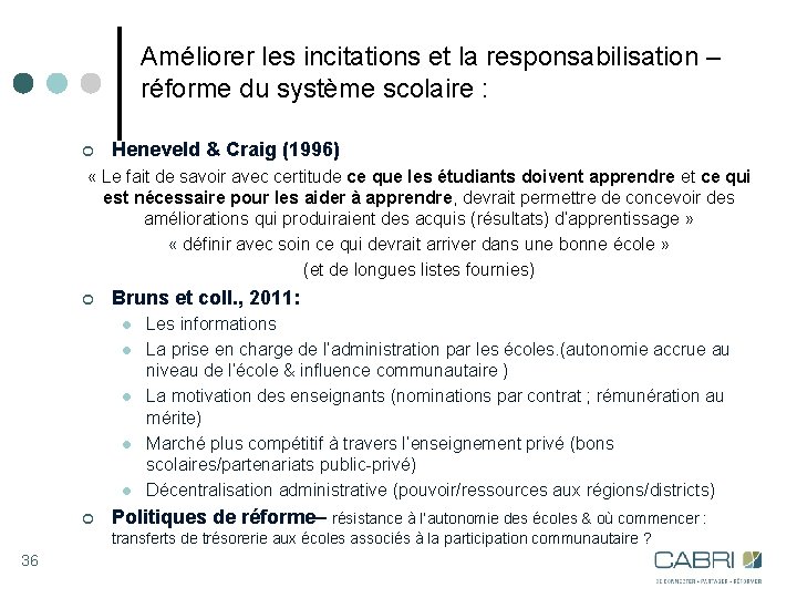 Améliorer les incitations et la responsabilisation – réforme du système scolaire : ¢ Heneveld