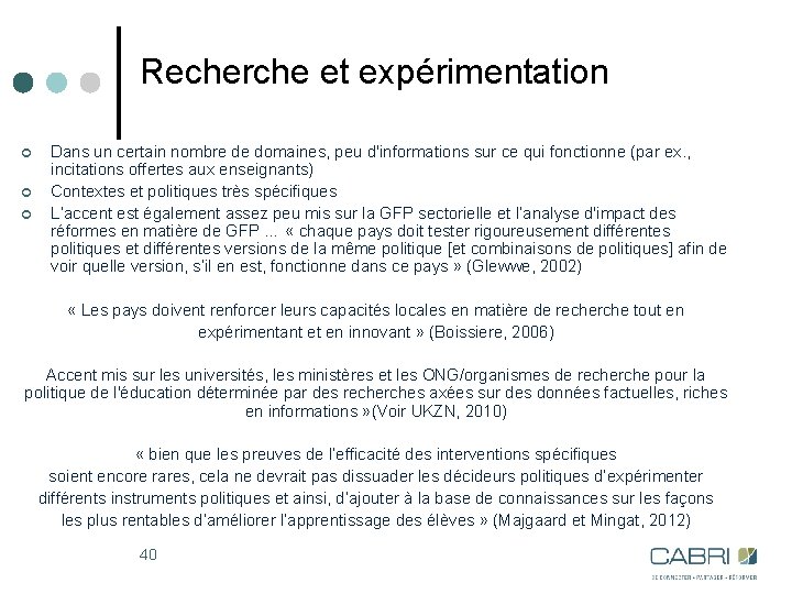 Recherche et expérimentation ¢ ¢ ¢ Dans un certain nombre de domaines, peu d'informations