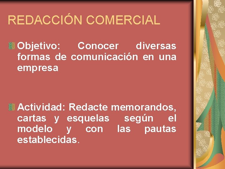 REDACCIÓN COMERCIAL Objetivo: Conocer diversas formas de comunicación en una empresa Actividad: Redacte memorandos,